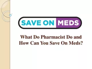 What Do Pharmacist Do and How Can You Save On Meds?
