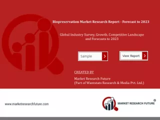 Biopreservation Market 2020 Size, Share, Growth Trends and Forecast to 2023