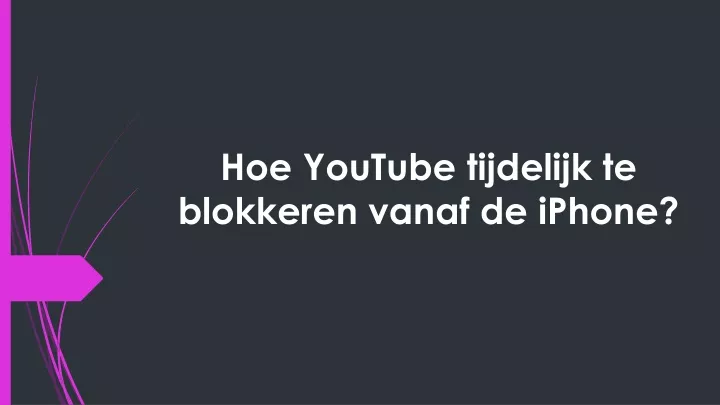 hoe youtube tijdelijk te blokkeren vanaf de iphone