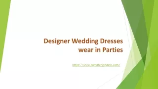 Designer Wedding Dresses wear in Parties