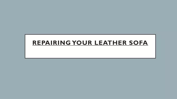 repairing your leather sofa