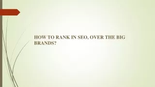 HOW TO RANK IN SEO, OVER THE BIG BRANDS?