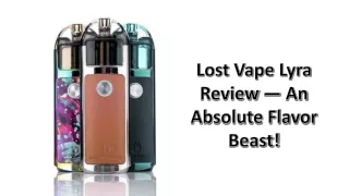 Lost Vape Lyra Review — An Absolute Flavor Beast!