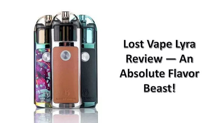 lost vape lyra review an absolute flavor beast