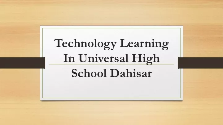 technology learning in universal high school dahisar
