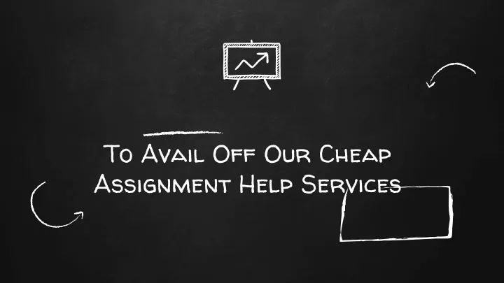 to avail off our cheap assignment help services