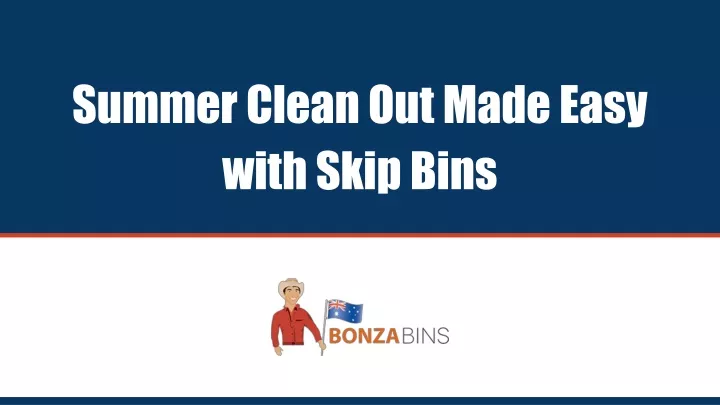 summer clean out made easy with skip bins