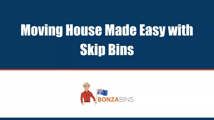 moving house made easy with skip bins