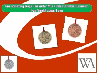 Give Something Unique This Winter With A Dated Christmas Ornament from Wendell August Forge