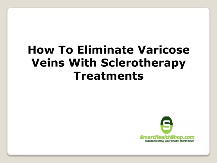 how to eliminate varicose veins with