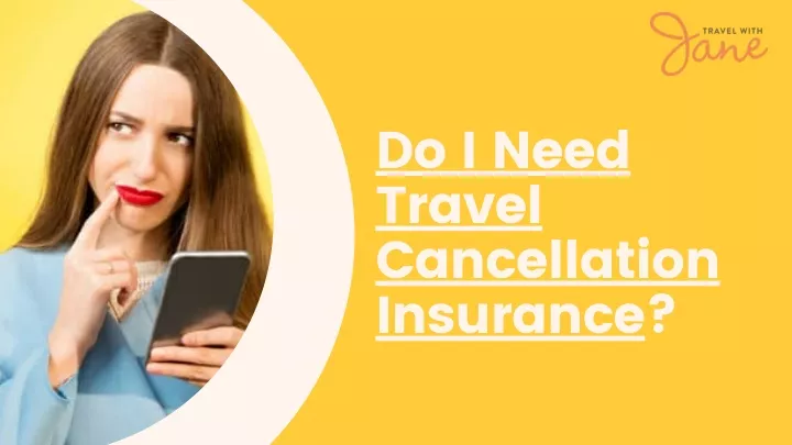 do i need travel cancellation insurance