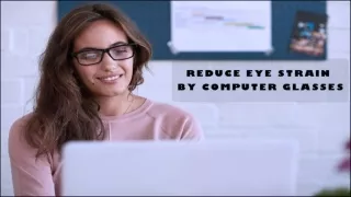 Computer Glasses – The Perfect Way to Reduce Eye Strain