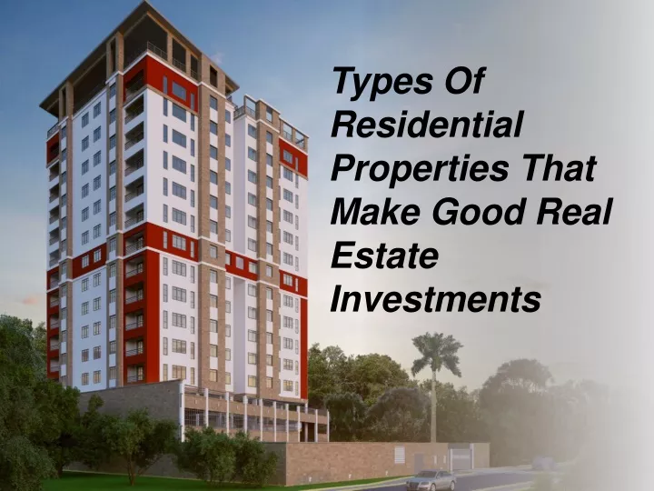 types of residential properties that make good
