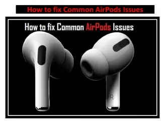 How to fix Common AirPods Issues