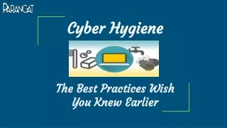 Cyber Hygiene: The Best Practices Wish You Knew Earlier