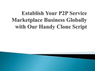establish your p2p service marketplace business globally with our handy clone script