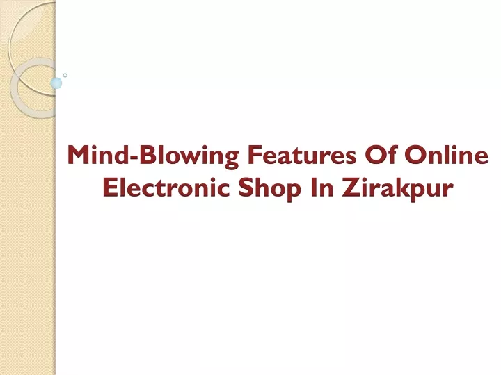 mind blowing features of online electronic shop in zirakpur