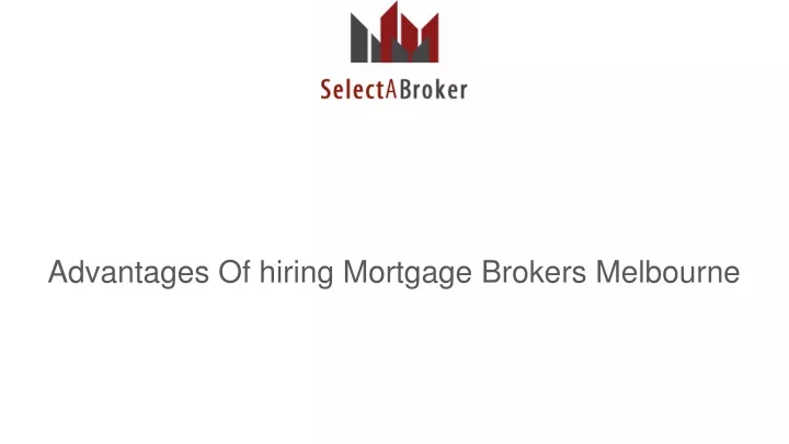 advantages of hiring mortgage brokers melbourne