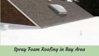 Spray Foam Roofing in Bay Area