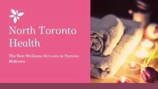 North Toronto Health: The Best Wellness Services in Toronto Midtown