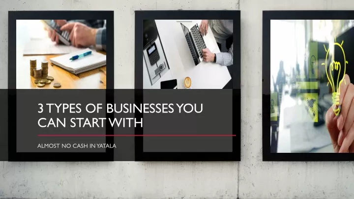 3 types of businesses you can start with