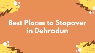 Best Places to Stopover in Dehradun