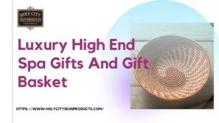 Luxury high end spa gifts and gift basket