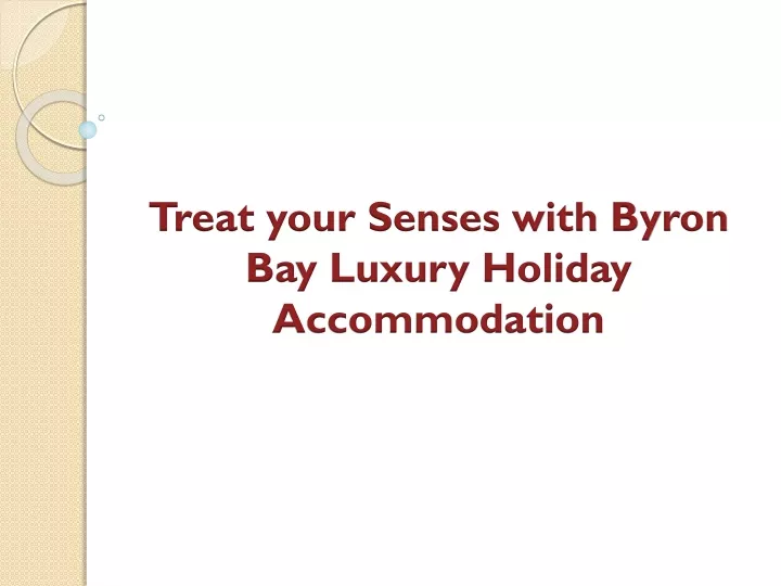 treat your senses with byron bay luxury holiday accommodation