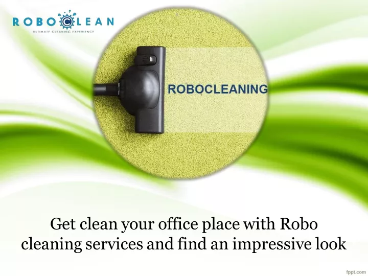 get clean your office place with robo cleaning