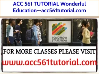 ACC 561 TUTORIAL Wonderful Education--acc561tutorial.com