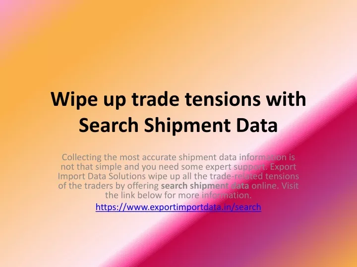 wipe up trade tensions with search shipment data