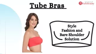 Tube bras – Style, Fashion and Bare Shoulder solution