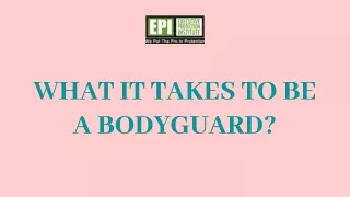 what it takes to be a bodyguard