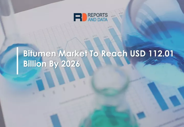 bitumen market to reach usd 112 01 billion by 2026
