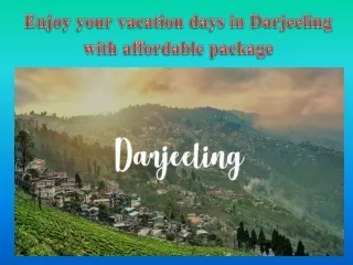 Enjoy your vacation days in Darjeeling with affordable package