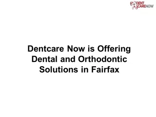 Dentcare Now is Offering Dental and Orthodontic Solutions in Fairfax