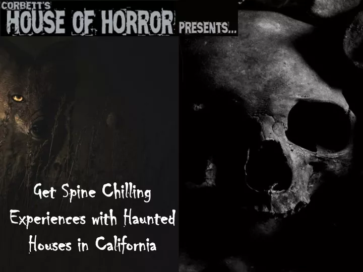 get spine chilling experiences with haunted houses in california