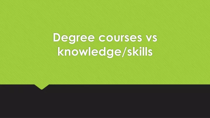 degree courses vs knowledge skills