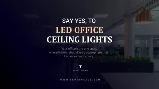Why Say Yes, To LED Office Ceiling Lights