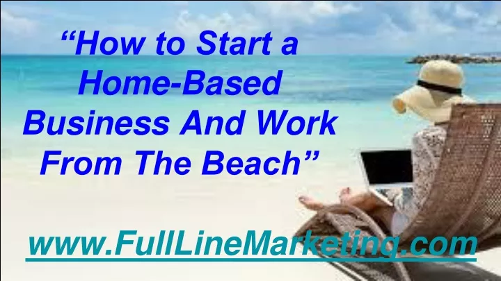 how to start a home based business and work from
