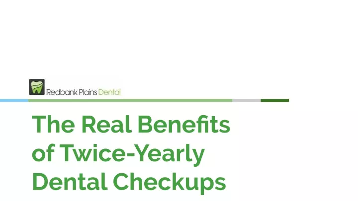 the real benefits of twice yearly dental checkups