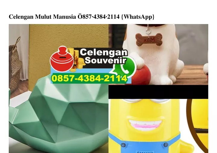 celengan mulut manusia 857 4384 2114 whatsapp