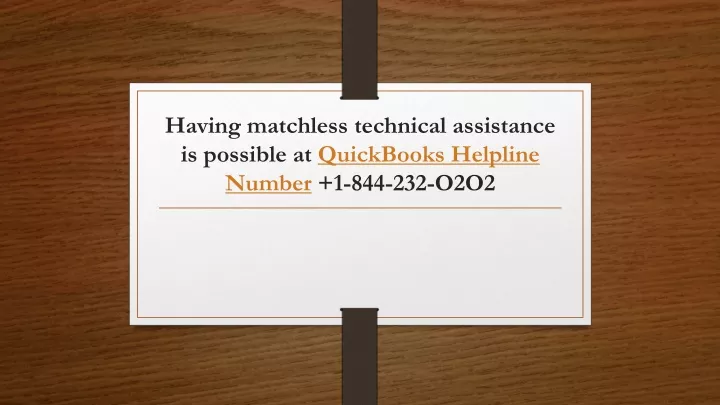 having matchless technical assistance is possible at quickbooks helpline number 1 844 232 o2o2