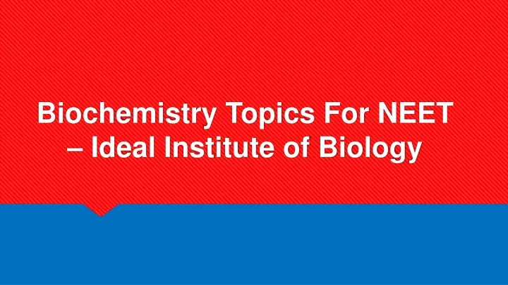 biochemistry topics for neet ideal institute of biology