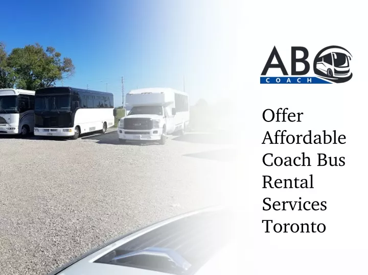 offer affordable coach bus rental services toronto