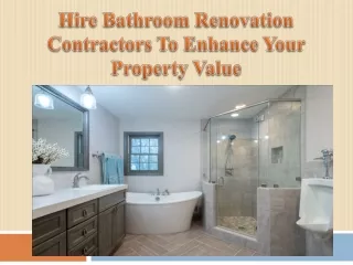 Hire Bathroom Renovation Contractors To Enhance Your Property Value