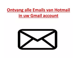 Ontvang alle Emails van Hotmail in uw Gmail account