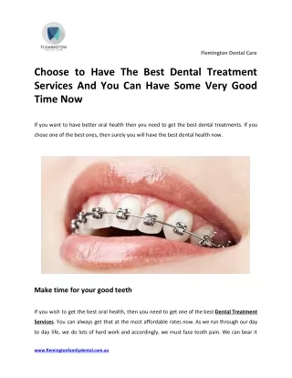 Choose to Have The Best Dental Treatment Services And You Can Have Some Very Good Time Now