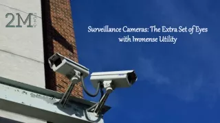 Surveillance Cameras: The Extra Set of Eyes with Immense Utility