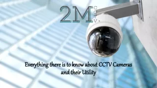 Everything there is to know about CCTV Cameras and their Utility
